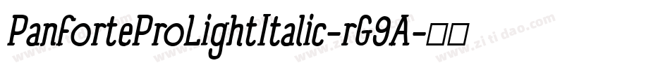 PanforteProLightItalic-rG9A字体转换 PanforteProLightItalic-rG9A字体转换