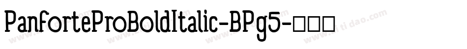 PanforteProBoldItalic-BPg5字体转换 PanforteProBoldItalic-BPg5字体转换