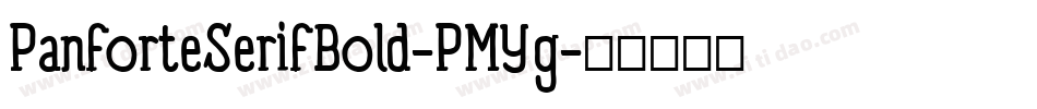 PanforteSerifBold-PMYg字体转换 PanforteSerifBold-PMYg字体转换