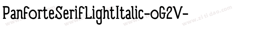 PanforteSerifLightItalic-oG2V字体转换 PanforteSerifLightItalic-oG2V字体转换