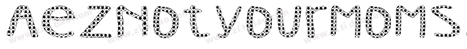 AezNotYourMomsArielFont-yjpq字体转换