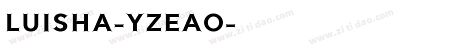 Luisha-YzEaO字体转换