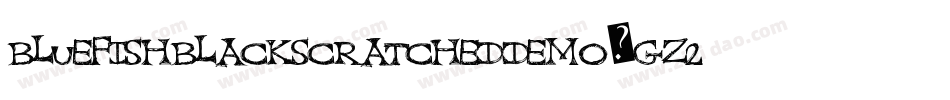 BluefishBlackScratchedDemo-Gz2a字体转换 BluefishBlackScratchedDemo-Gz2a字体转换