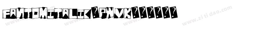 FantomItalic-pWVK字体转换