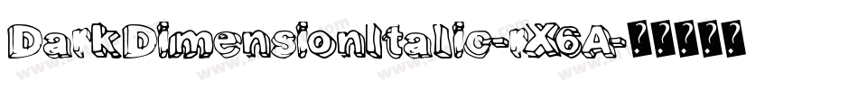 DarkDimensionItalic-rX6A字体转换