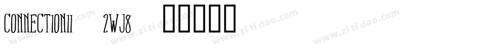 ConnectionIi-2wj8字体转换