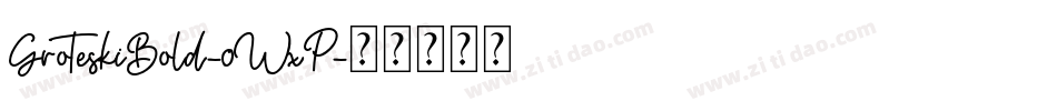 GroteskiBold-0WxP字体转换