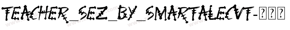 Teacher_Sez_by_smartalecvt字体转换
