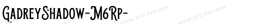 GadreyShadow-M6Rp字体转换