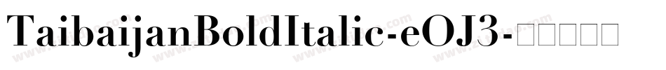 TaibaijanBoldItalic-eOJ3字体转换
