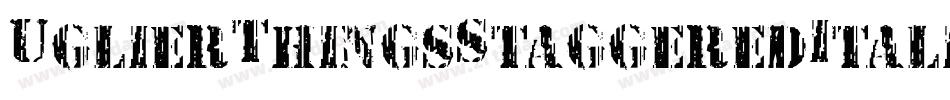 UglierThingsStaggeredItalic-nz70字体转换
