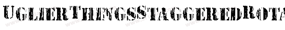 UglierThingsStaggeredRotalic-1WxB字体转换