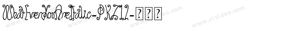 WhatEverYouAreItalic-PKZ12字体转换