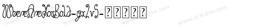 WhereAreYouBold-gx2v5字体转换