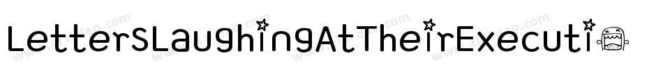 LettersLaughingAtTheirExecution-WJLG字体转换