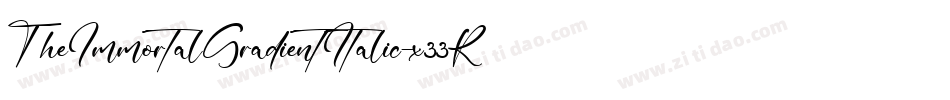 TheImmortalGradientItalic-x33R5字体转换 TheImmortalGradientItalic-x33R5字体转换