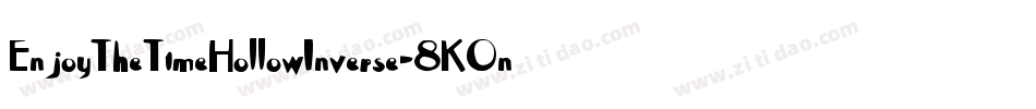 EnjoyTheTimeHollowInverse-8KOn字体转换