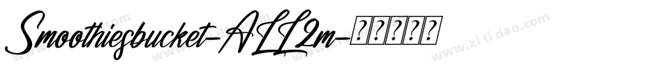 Smoothiesbucket-ALL2m字体转换 Smoothiesbucket-ALL2m字体转换
