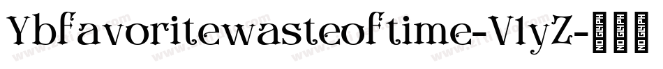 Ybfavoritewasteoftime-V1yZ字体转换
