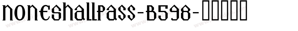 NoneShallPass-B598字体转换