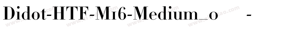 Didot-HTF-M16-Medium_0转换器字体转换