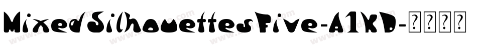 MixedSilhouettesFive-A1KD字体转换