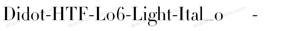 Didot-HTF-L06-Light-Ital_0手机版字体转换