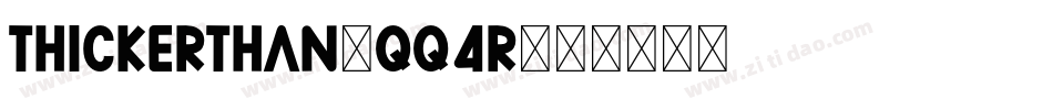 ThickerThan-qq4r字体转换