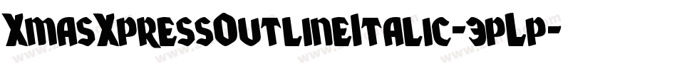 XmasXpressOutlineItalic-3pLp字体转换