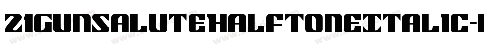 21GunSaluteHalftoneItalic-RWLA字体转换