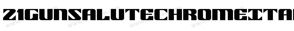 21GunSaluteChromeItalic-za13字体转换