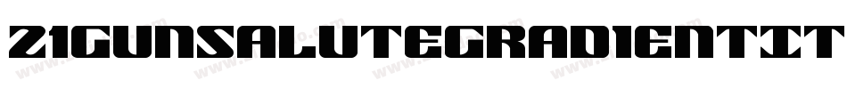 21GunSaluteGradientItalic-n75g字体转换