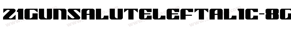 21GunSaluteLeftalic-8Gqg字体转换