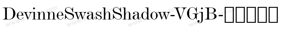 DevinneSwashShadow-VGjB字体转换