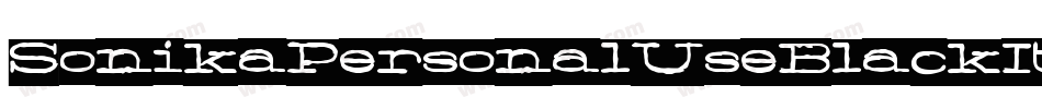 SonikaPersonalUseBlackItalic-qwVq字体转换