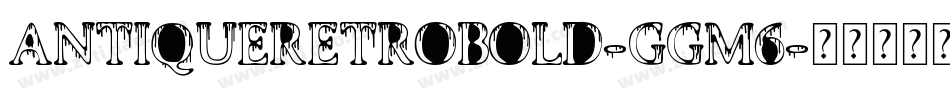 AntiqueRetroBold-ggM6字体转换
