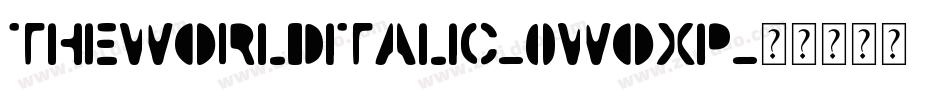 TheWorldItalic-0WOxP字体转换 TheWorldItalic-0WOxP字体转换