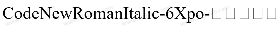 CodeNewRomanItalic-6Xpo字体转换 CodeNewRomanItalic-6Xpo字体转换