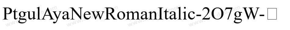 PtgulAyaNewRomanItalic-2O7gW字体转换