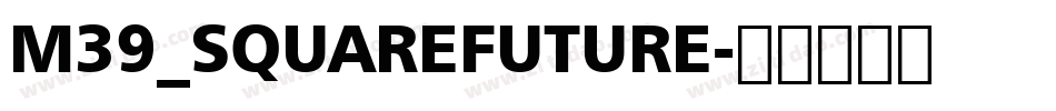 M39_SQUAREFUTURE字体转换