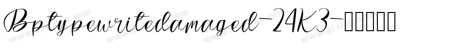 Bptypewritedamaged-24K3字体转换