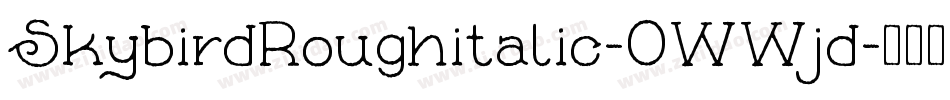 SkybirdRoughitalic-0WWjd字体转换