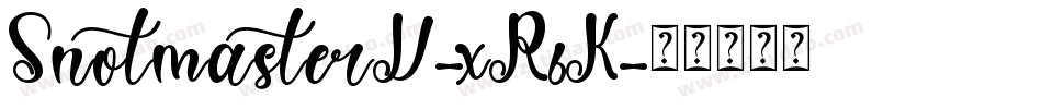 SnotmasterV-xR6K字体转换 SnotmasterV-xR6K字体转换