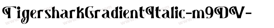 TigersharkGradientItalic-m9DV字体转换