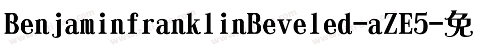 BenjaminfranklinBeveled-aZE5字体转换