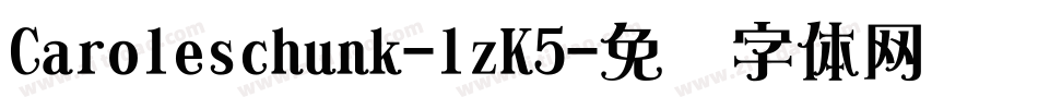 Caroleschunk-lzK5字体转换