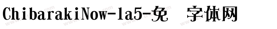 ChibarakiNow-la5字体转换