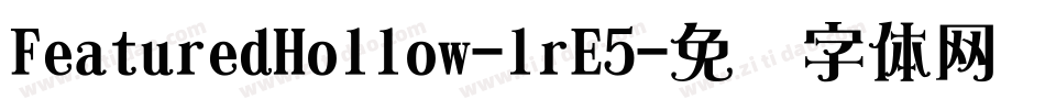FeaturedHollow-lrE5字体转换