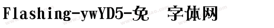 Flashing-ywYD5字体转换