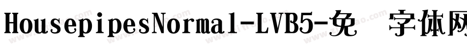 HousepipesNormal-LVB5字体转换